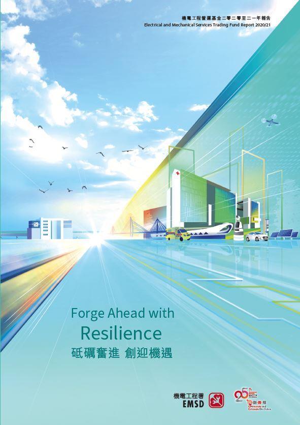 Forge Ahead with Resilience ♦ Electrical and Mechanical Services Trading Fund Report 2020/21
