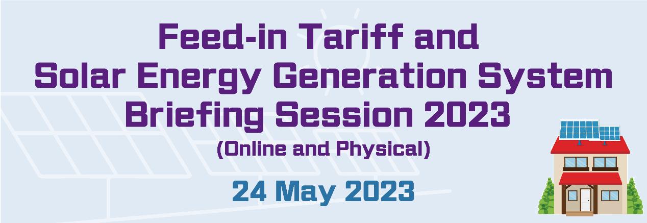 Feed-in Tariff and Solar Energy Generation System Online Briefing Session