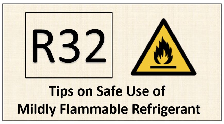 Tips on Safe Use of Mildly Flammable Refrigerant R32