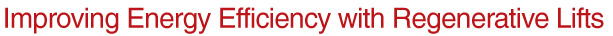 Improving Energy Efficiency with Regenerative Lifts